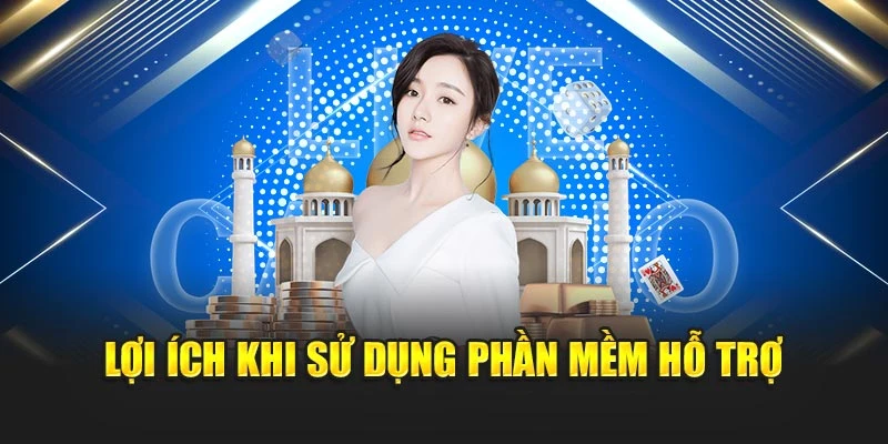 Lợi ích khi sử dụng phần mềm hỗ trợ