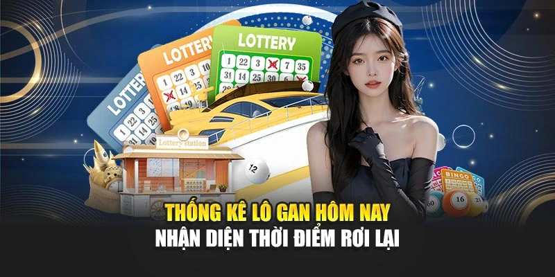 Thống Kê Lô Gan Hôm Nay - Nhận Diện Các Con Số Tiềm Năng 5 Thống kê lô gan hôm nay nhận diện thời điểm rơi lại